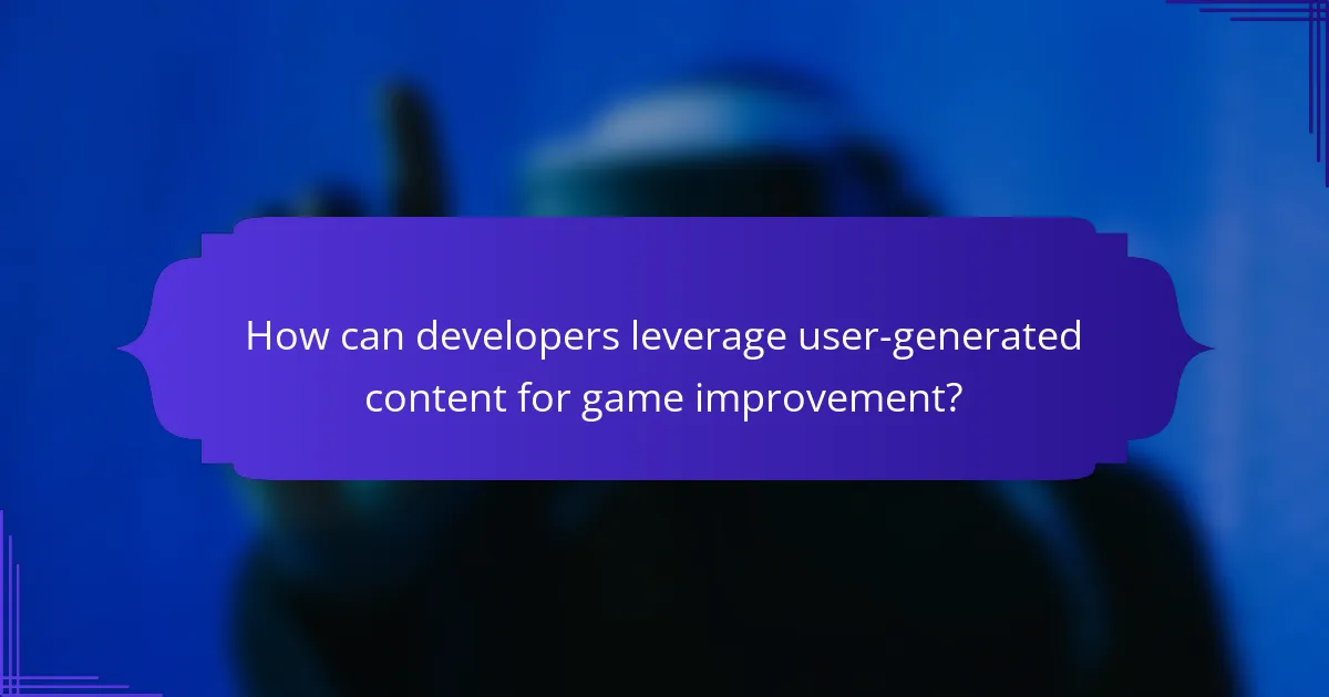 How can developers leverage user-generated content for game improvement?