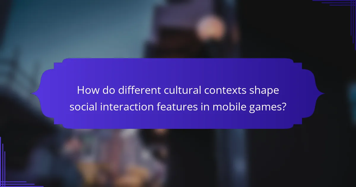 How do different cultural contexts shape social interaction features in mobile games?