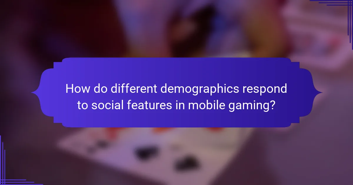 How do different demographics respond to social features in mobile gaming?