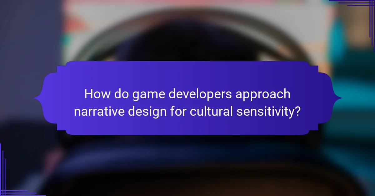 How do game developers approach narrative design for cultural sensitivity?