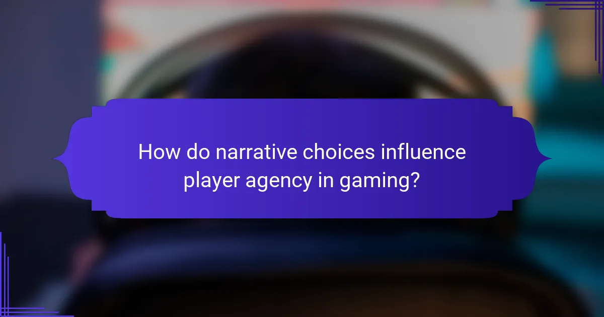 How do narrative choices influence player agency in gaming?