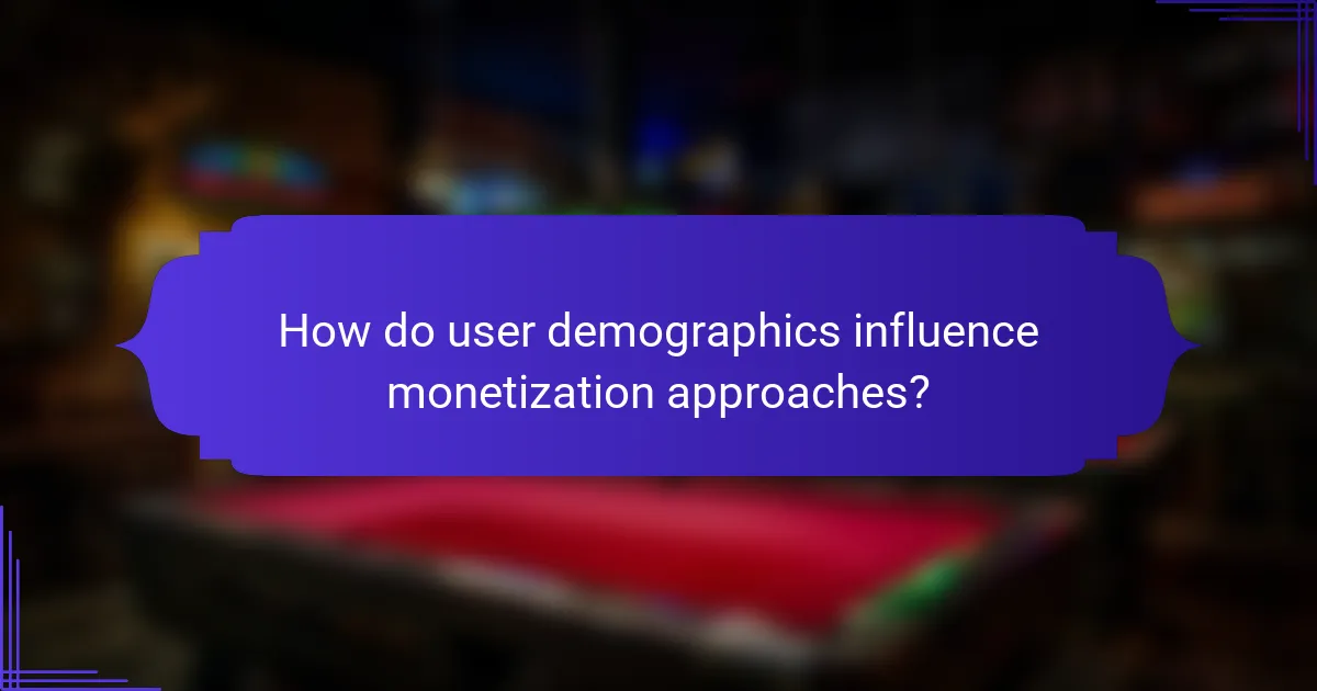 How do user demographics influence monetization approaches?