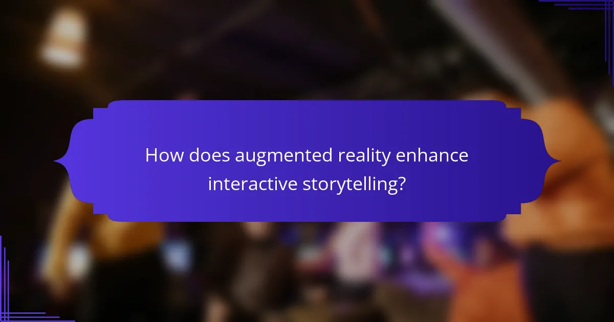 How does augmented reality enhance interactive storytelling?