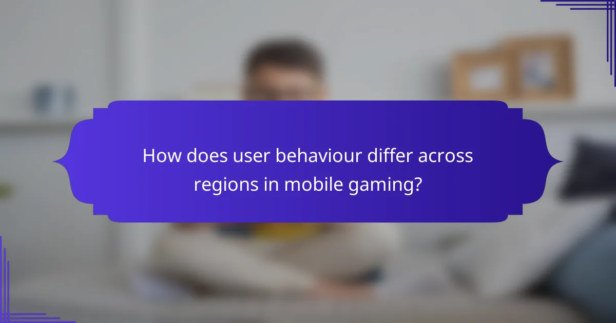 How does user behaviour differ across regions in mobile gaming?