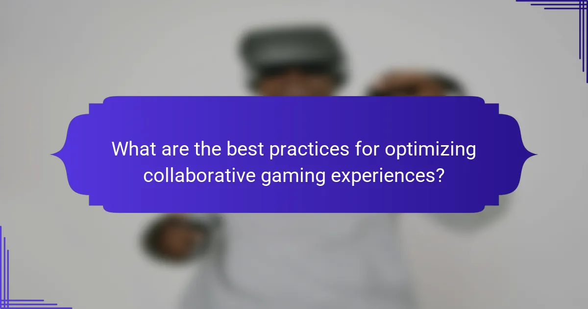 What are the best practices for optimizing collaborative gaming experiences?