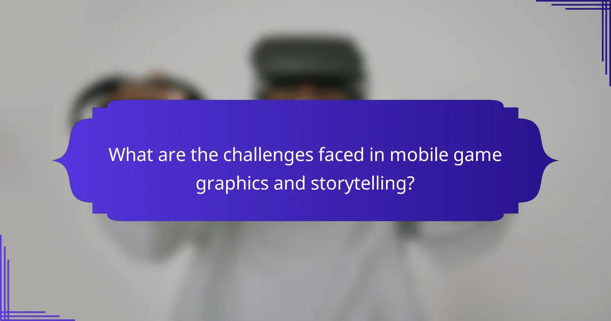 What are the challenges faced in mobile game graphics and storytelling?