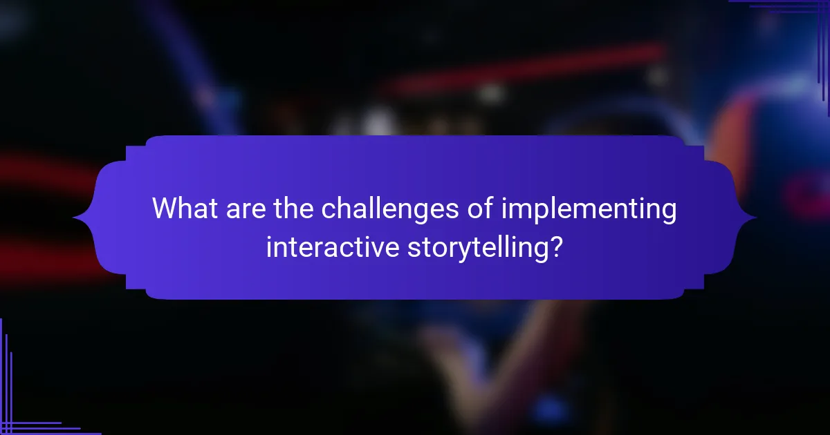 What are the challenges of implementing interactive storytelling?
