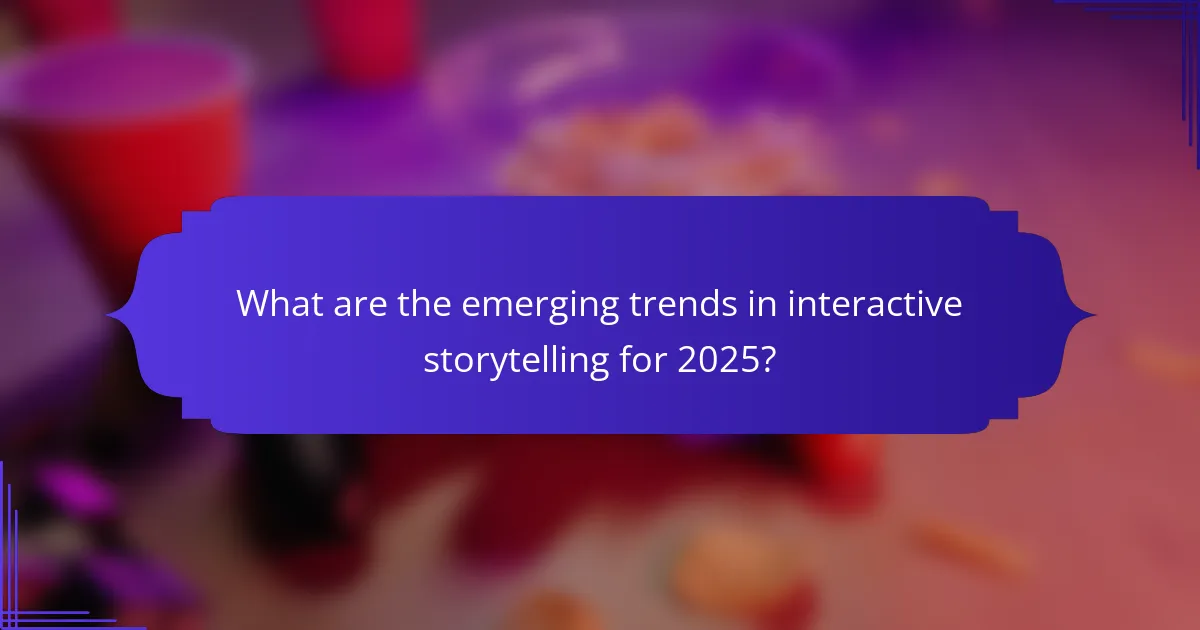 What are the emerging trends in interactive storytelling for 2025?