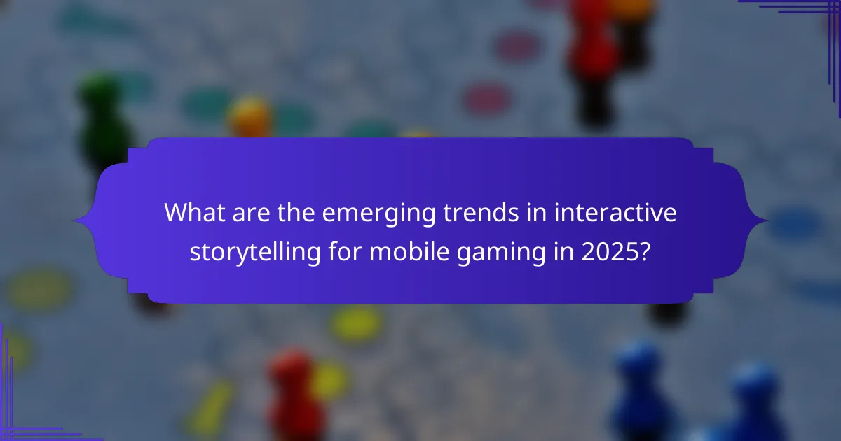 What are the emerging trends in interactive storytelling for mobile gaming in 2025?