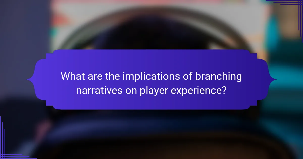 What are the implications of branching narratives on player experience?