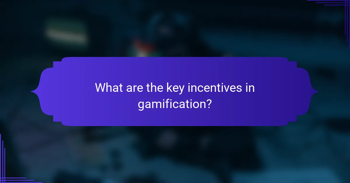 What are the key incentives in gamification?