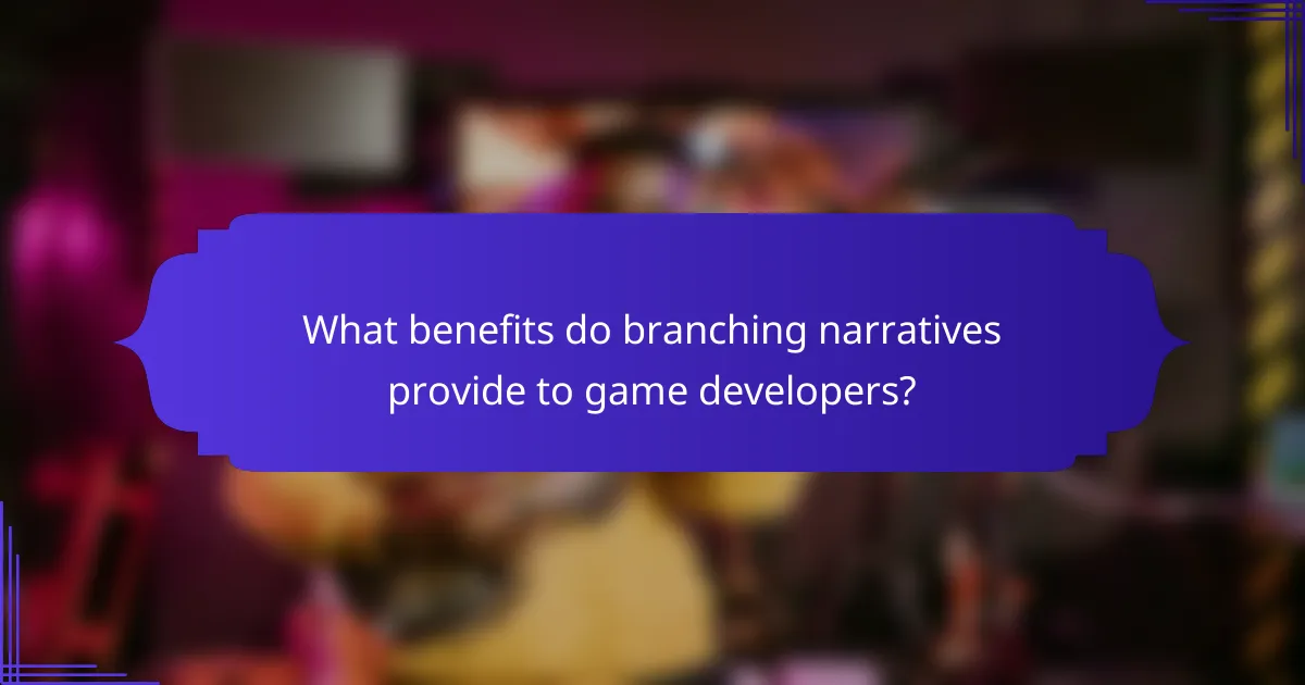 What benefits do branching narratives provide to game developers?