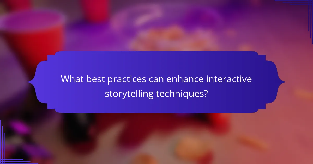 What best practices can enhance interactive storytelling techniques?