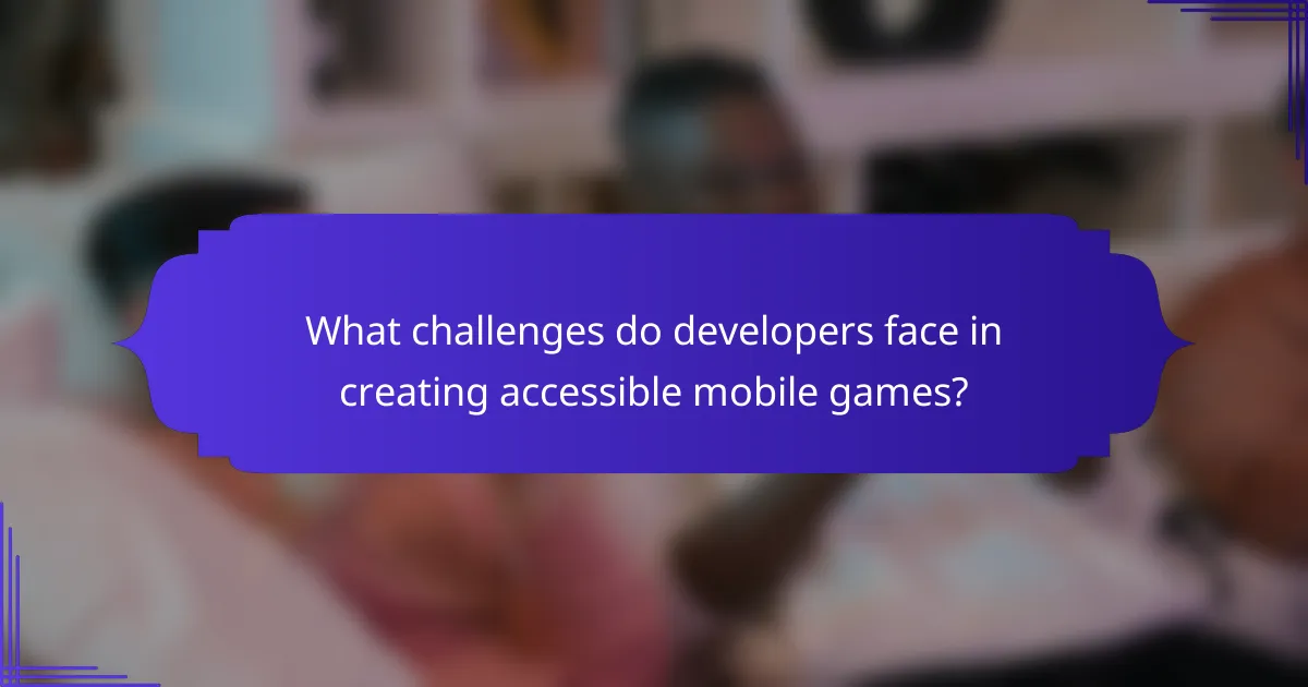 What challenges do developers face in creating accessible mobile games?