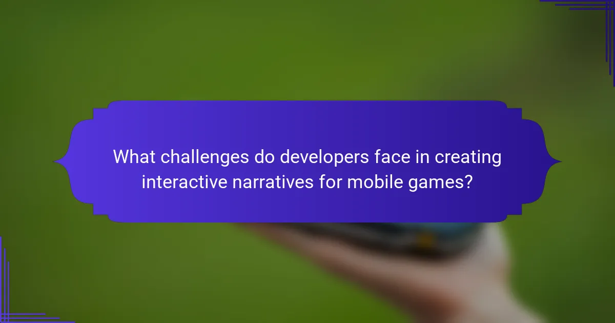 What challenges do developers face in creating interactive narratives for mobile games?