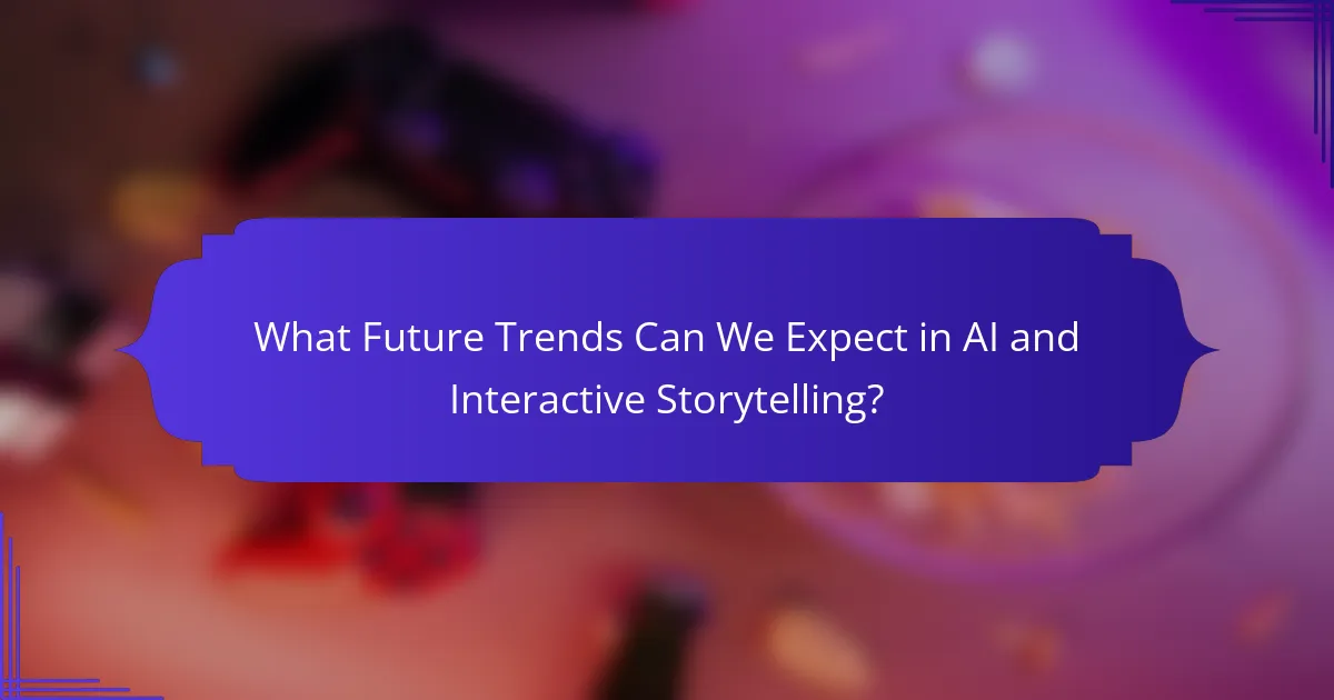 What Future Trends Can We Expect in AI and Interactive Storytelling?