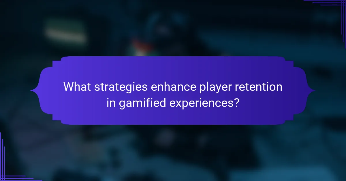 What strategies enhance player retention in gamified experiences?