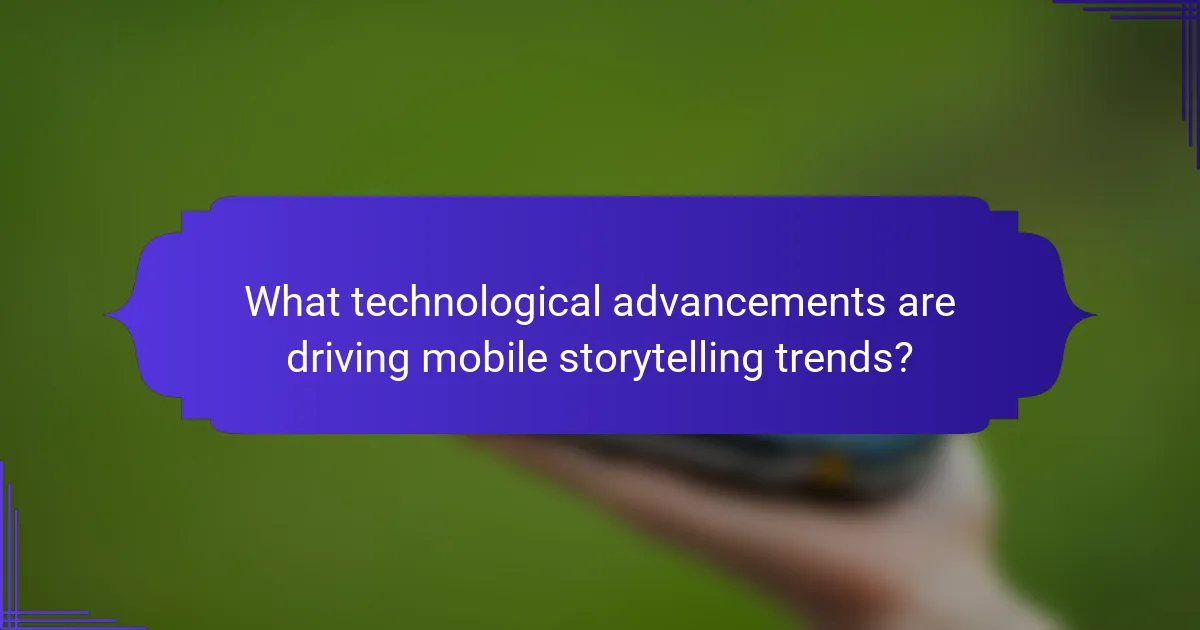 What technological advancements are driving mobile storytelling trends?