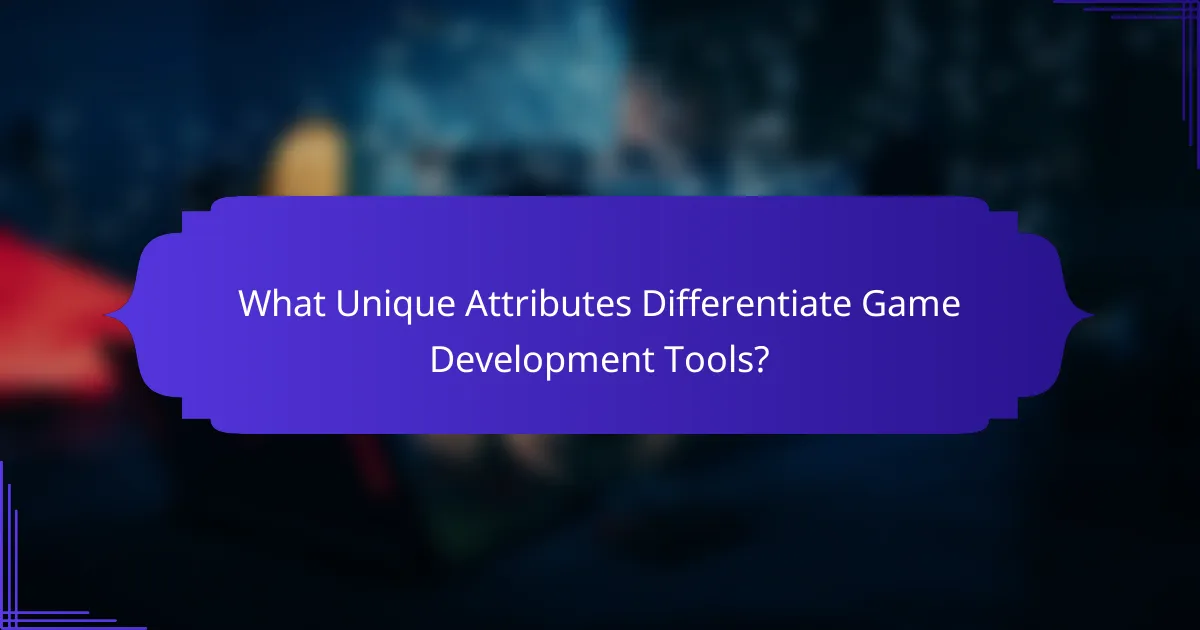 What Unique Attributes Differentiate Game Development Tools?