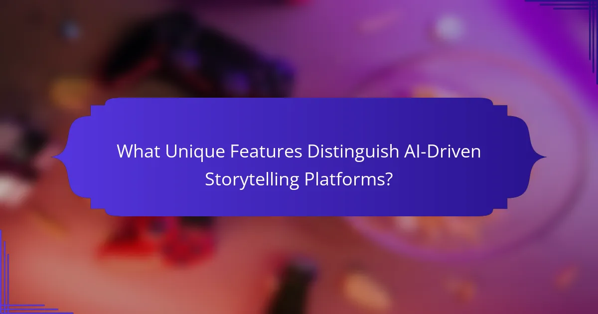 What Unique Features Distinguish AI-Driven Storytelling Platforms?