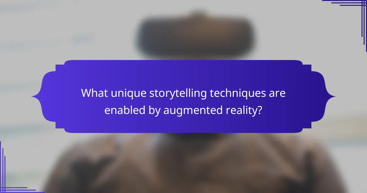 What unique storytelling techniques are enabled by augmented reality?