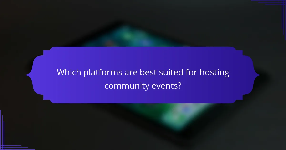 Which platforms are best suited for hosting community events?
