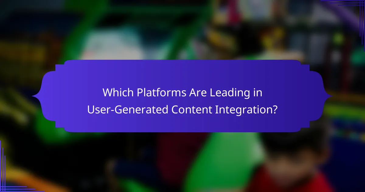 Which Platforms Are Leading in User-Generated Content Integration?