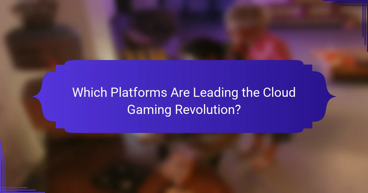 Which Platforms Are Leading the Cloud Gaming Revolution?