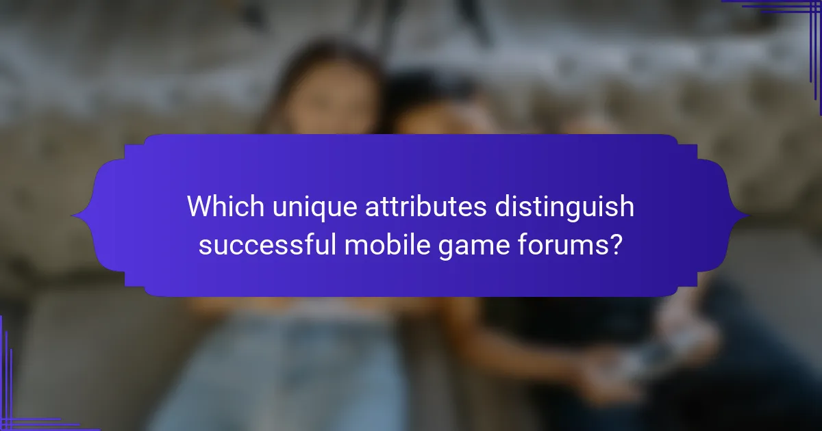 Which unique attributes distinguish successful mobile game forums?