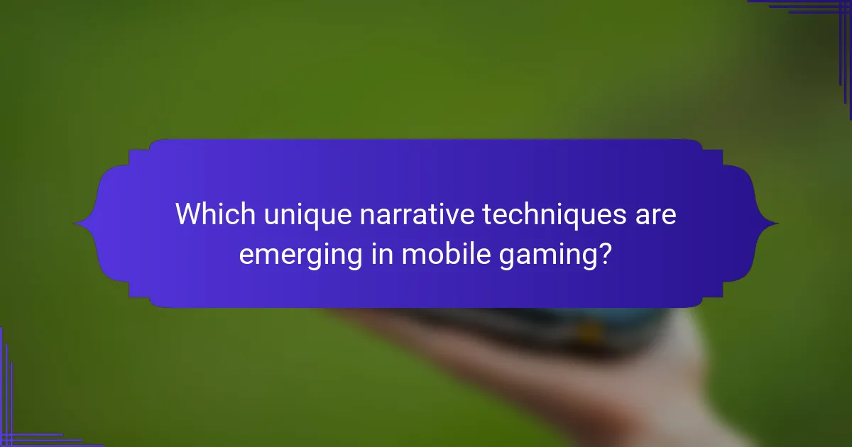 Which unique narrative techniques are emerging in mobile gaming?