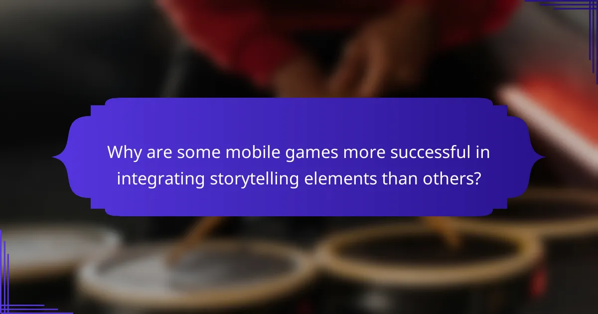 Why are some mobile games more successful in integrating storytelling elements than others?