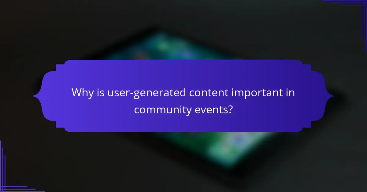 Why is user-generated content important in community events?